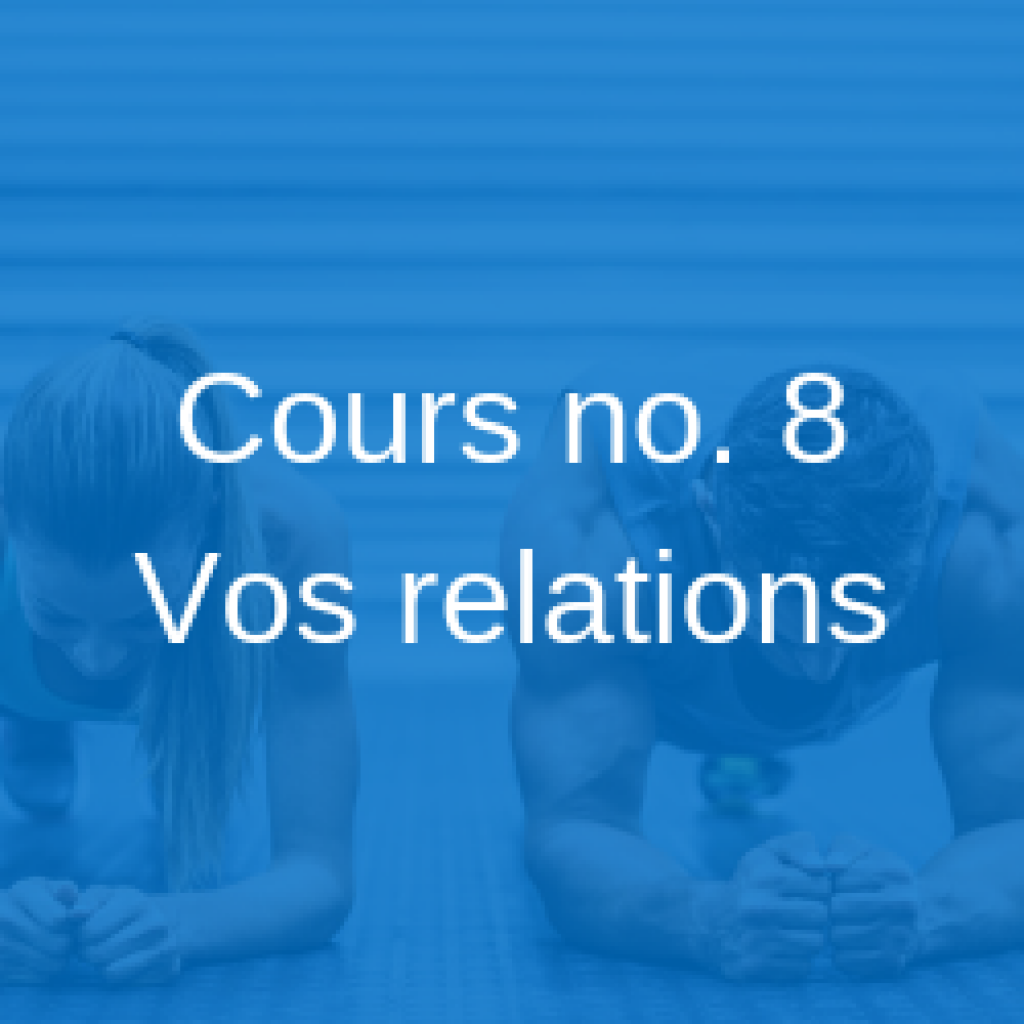 Cours no. 8 | Vos relations